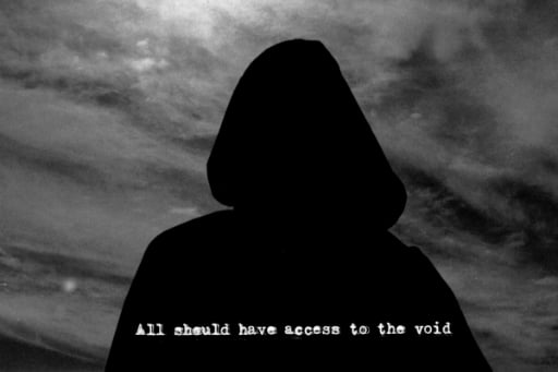 Black and white photo of sky with black hooded figure in foreground and words in white text, All should have access to the void