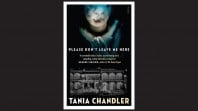 Cover of Please Don’t Leave Me Here by Tania Chandler